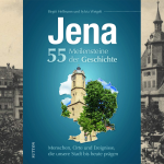 Jena – 55 Meilensteine der Geschichte (Hellmann/Weigelt)
