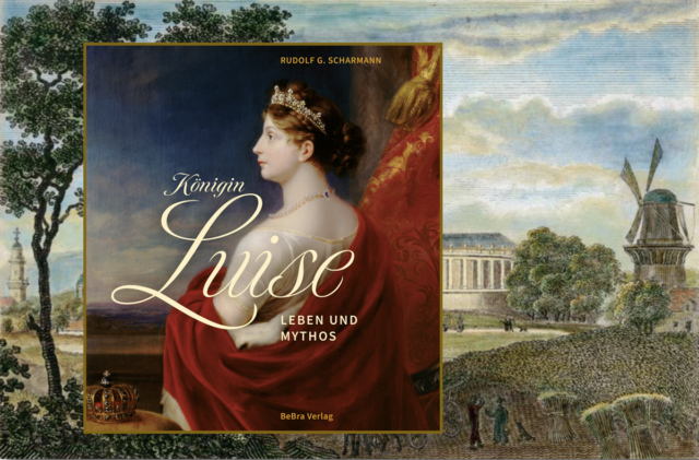 Königin Luise – Leben und Mythos (Rudolf G. Scharmann)