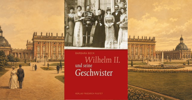 Wilhelm II. und seine Geschwister (Barbara Beck)